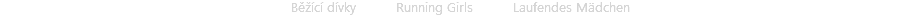 Běžící dívky Running Girls Laufendes Mädchen